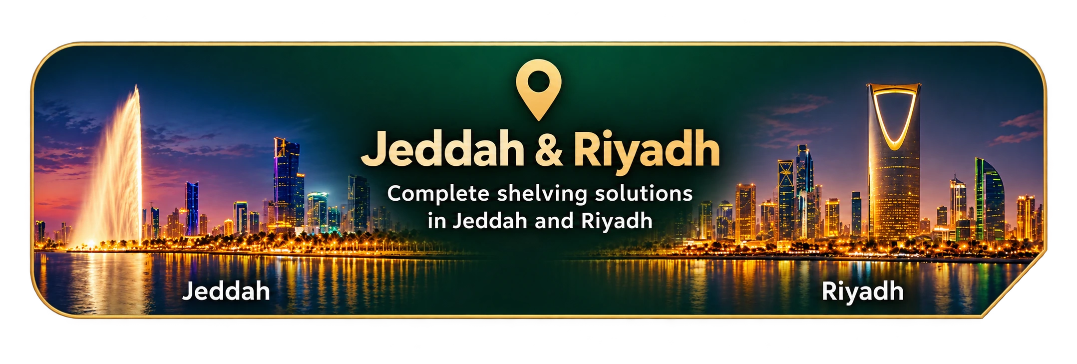 Jeddah and Riyadh skylines with complete shelving solutions in both cities